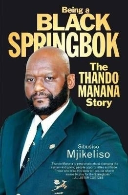 Being a Black Springbok the Thando Manana Story