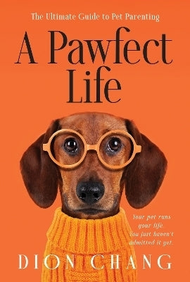 Pawfect Life a the Ultimate Guide to Pet Parenting (Tpb)