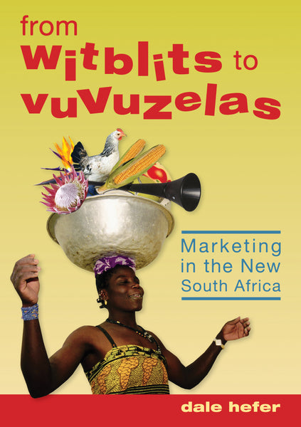 From Witblits to Vuvuzelas Marketing in the New South Africa