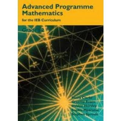 Advanced Programme Maths for Ieb Curriculum New Gr 12 (Learners Book)