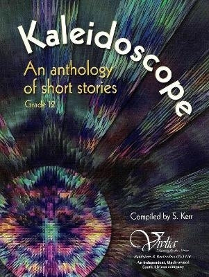 Kaleidoscope an Anthology of Short Stories