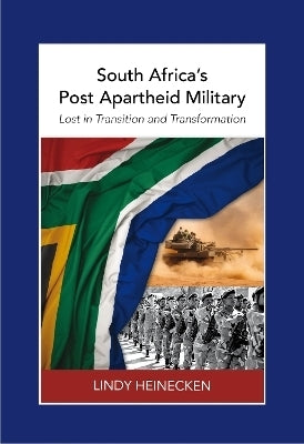 Lost in Transition and Transformation SA Post Apartheid Military