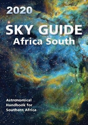 Sky Guide Africa South 2020 Astronomical Handbook for Southern Africa
