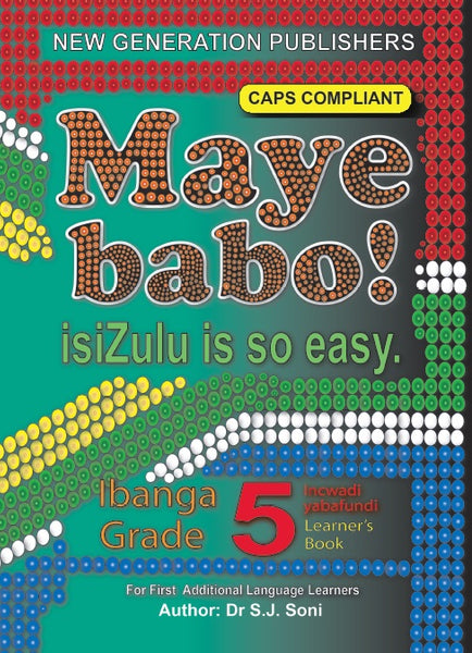 Maye Babo ! Isizulu is so Easy Grade 5 Learner Book