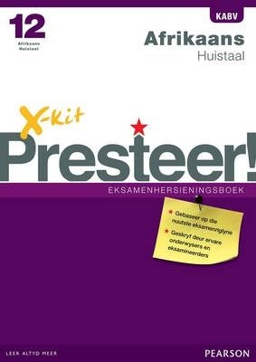 X Kit Presteer Afrikaans Huistaal Gr 12 (Eksamenhersieningsboek)