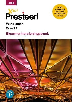Xkit Presteer Wiskunde Gr 11 (Eksamenhersieningsboek)