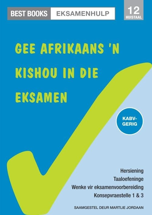 Gee Afrikaans Kishou in Die Eksamen (Eksamenhuilp) (Huistaal)Gr 12