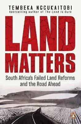 Land Matters SA Failed Land Reforms and the Road Ahead