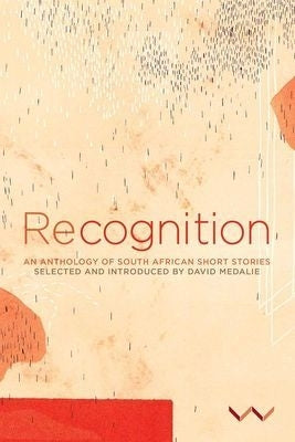 Recognition an Anthology of SA Short Stories