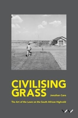 Civilising Grass the Art of the Lawn on the SA Highveld