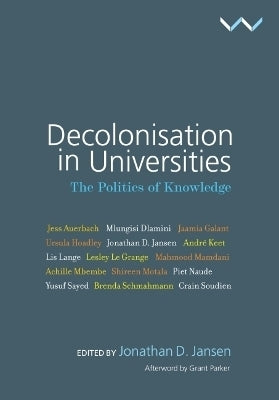 Decolonisation in Universities the Politics of Knowledge