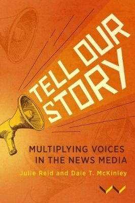 Tell Our Story Multiplying Voices in the News Media