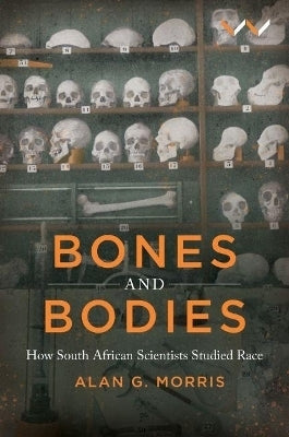 Bones and Bodies How SA Scientists Studied Race