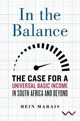 In the Balance the Case for Universal Basic Income in SA and Beyond