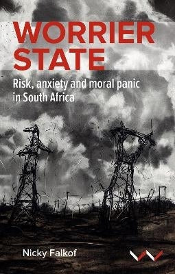 Worrier State Risk Anxiety and Moral Panic in SA