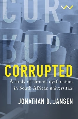 Corrupted a Study of Chronic Dysfunction in South African Universities