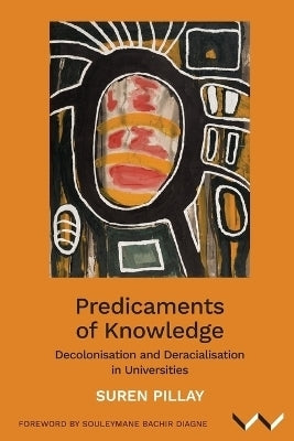 Predicaments of Knowledge Decolonisation and Deracialisation in Universities