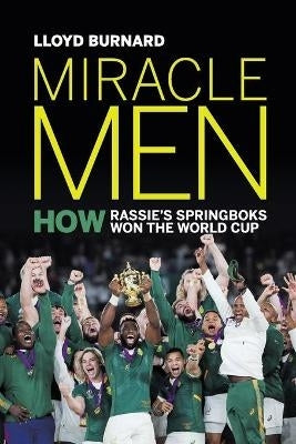 Miracle Men How the Springboks Won the World Cup