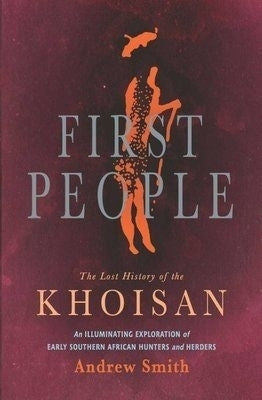 First People the Lost History of the Khoisan (Hc)