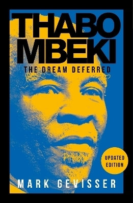 Thabo Mbeki the Dream Deferred (New Edition)