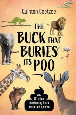 Buck That Buries Its Poo 101 Other Fascinating Facts About SA Wildlife