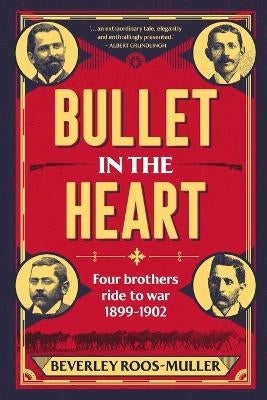 Bullet in the Heart 4 Brothers Ride to War 1899 to 1901