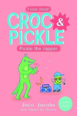 Croc and Pickle Level 2 Book 6 Pickle the Rapper