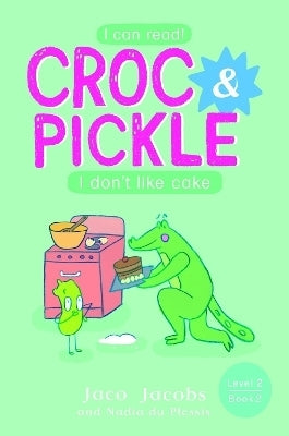 Croc and Pickle Level 2 Book 7 I Dont Like Cake