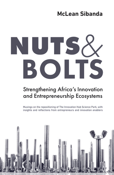 Nuts and Bolts Strengthening Africa’S Innovation and Entrepreneurship Ecosystems
