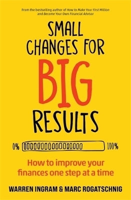 Small Changes for Big Results How to Improve Your Finances One Step at a Time