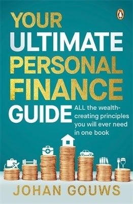 Your Ultimate Personal Finance Guide All the Wealth Creating Advice You Will Ever Need in One Book