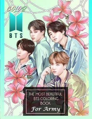 Color Bts! the Most Beautiful Bts Coloring Book for Army