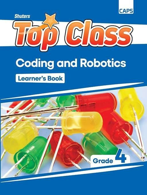 Top Class Coding and Robotics Gr 4 (Learner Book)