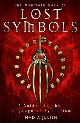 Mammoth Book of Lost Symbols a Dict of the Hidden Language of Symbolism