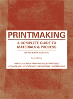 Printmaking Second Edition a Complete Guide to Materials and Processes