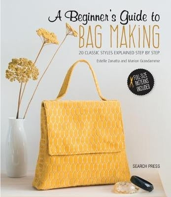 Beginners Guide to Bag Making 20 Classic Styles Explained Step by Step