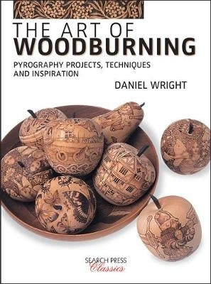 Art of Woodburning Pyrography Projects Techniques and Inspiration