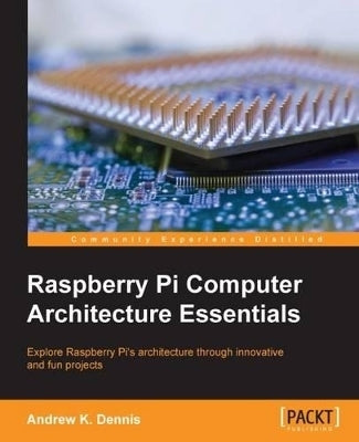 Raspberry Pi Computer Architecture Essentials (Ebook)