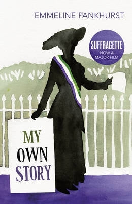 My Own Story Inspiration for the Major Motion Picture Suffragette