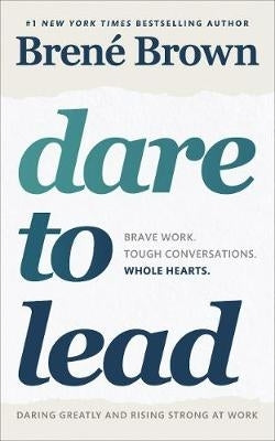 Dare to Lead Brave Work Tough Conversations Whole Hearts