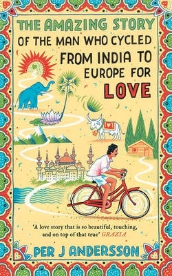 Amazing Story of the Man Who Cycled From India to Europe for Love