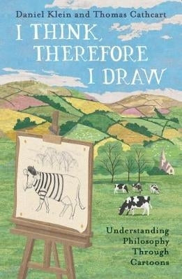 I Think Therefore I Draw Understanding Philosophy Through Cartoons (H/C)