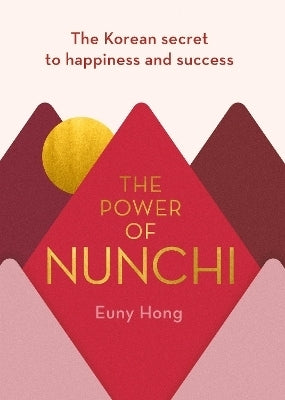 Power of Nunchi the Korean Secret to Happiness and Success (H/C)
