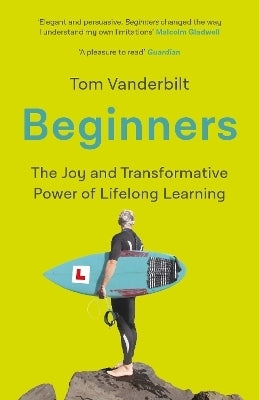 Beginners the Joy and Transformative Power of Lifelong Learning