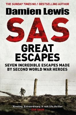 Sas Great Escapes 7 Incredible Escapes Made by Second World War Heroes (Pb)