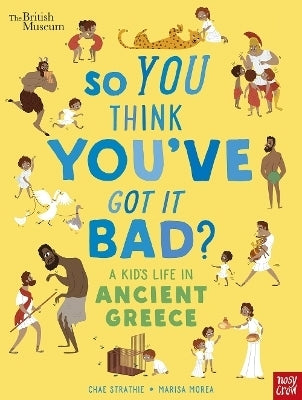 So You Think Youve Got It Bad a Kids Life in Ancient Greece