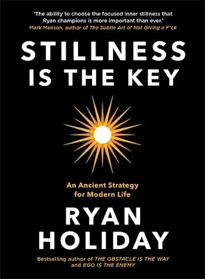 Stillness is the Key an Ancient Strategy for Modern Life (Hb)