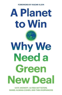 Planet to Win Why We Need a Green New Deal
