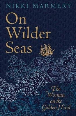 On Wilder Seas the Woman on the Golden Hind