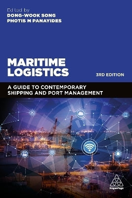 Maritime Logistics a Guide to Contemporary Shipping and Port Management